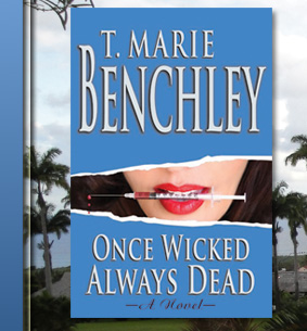 Learn more about Once Wicked Always Dead by Author T. Marie Benchley